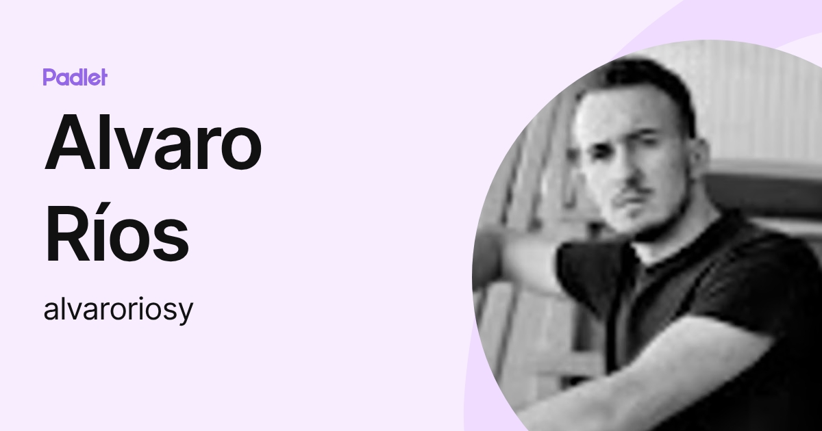 Alvaro Ríos (alvaroriosy) profile | Padlet