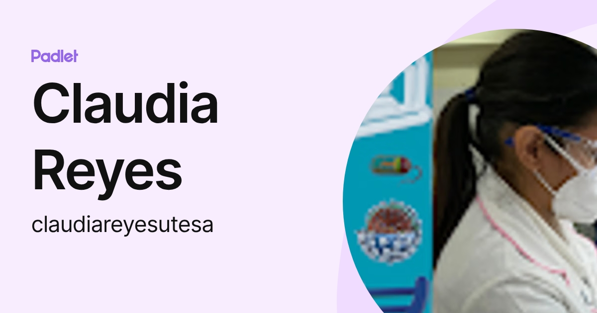 Claudia Reyes (claudiareyesutesa) profile Padlet