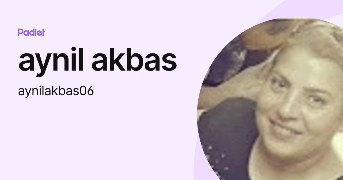 Aynil aynil akbas (aynilakbas06) profile | Padlet