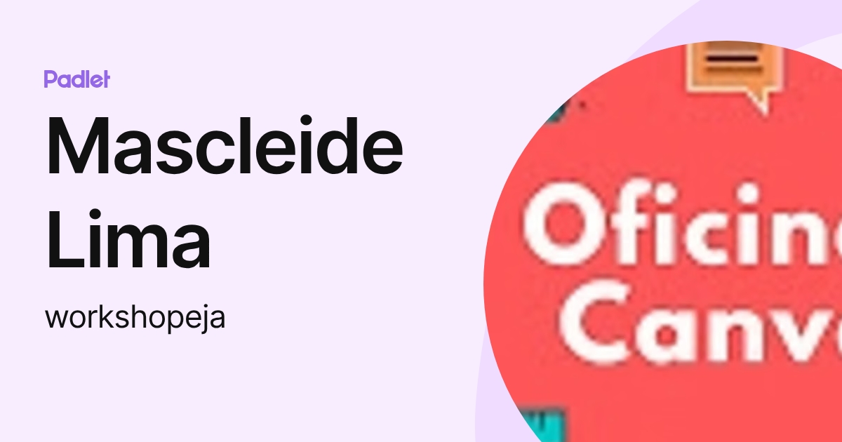 Mascleide Lima (workshopeja) profile | Padlet