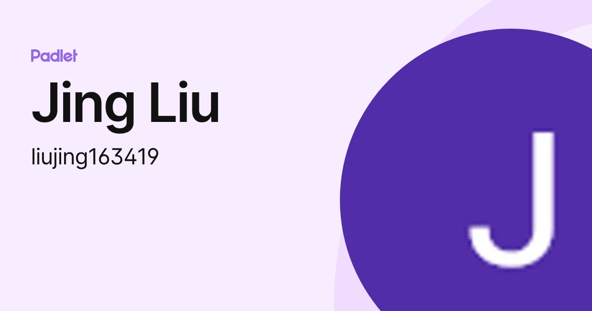 Jing Liu (liujing163419) profile | Padlet