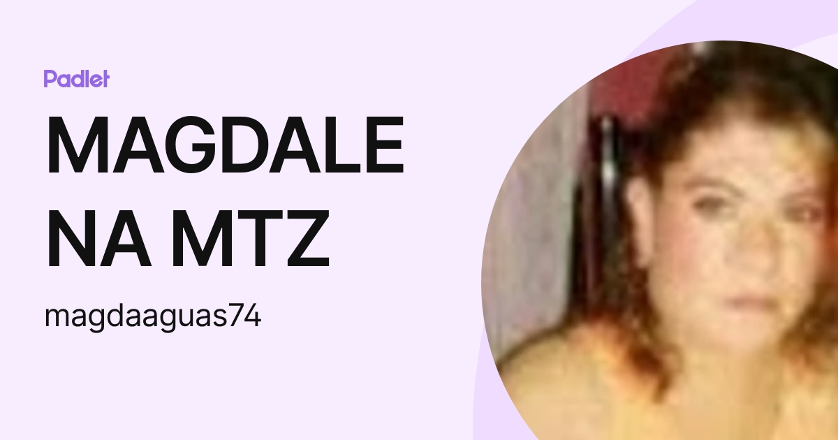 MAGDALENA MTZ (magdaaguas74) profile | Padlet
