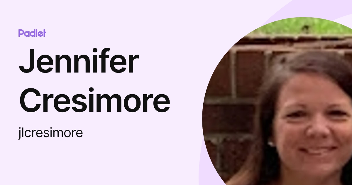 Jennifer Cresimore (jlcresimore) profile | Padlet