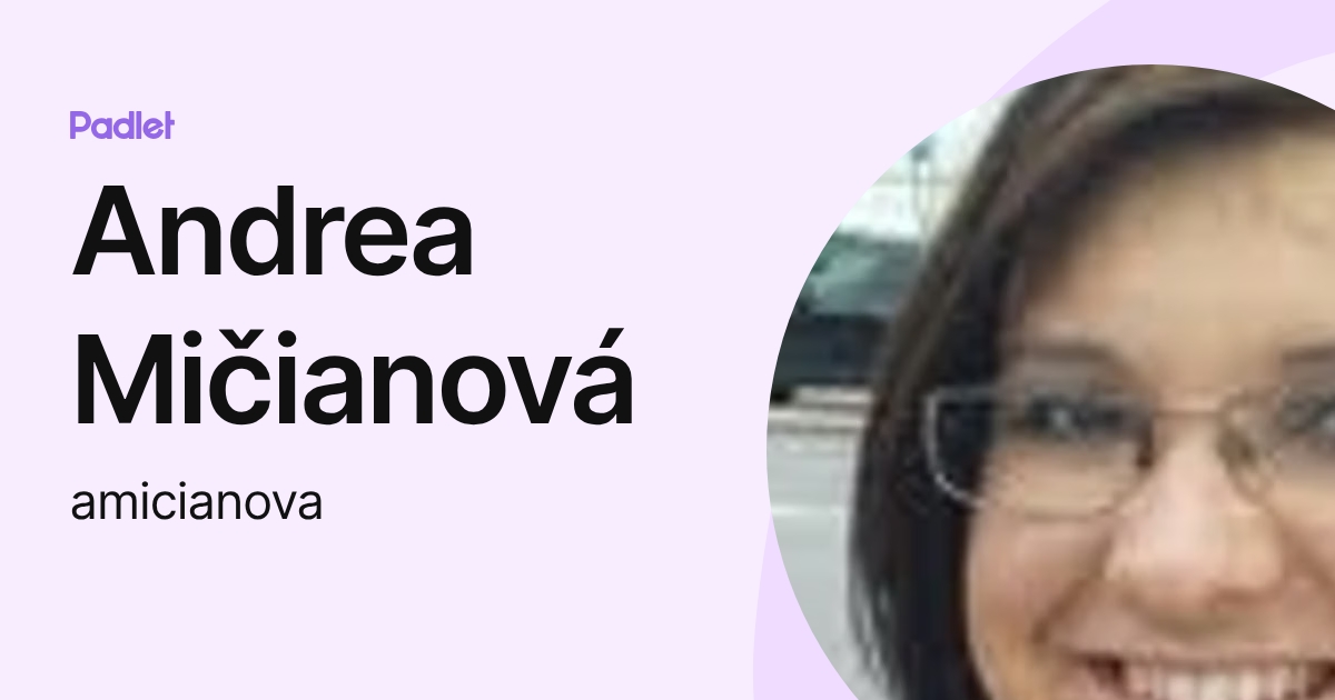 Andrea Mičianová (amicianova) profile | Padlet