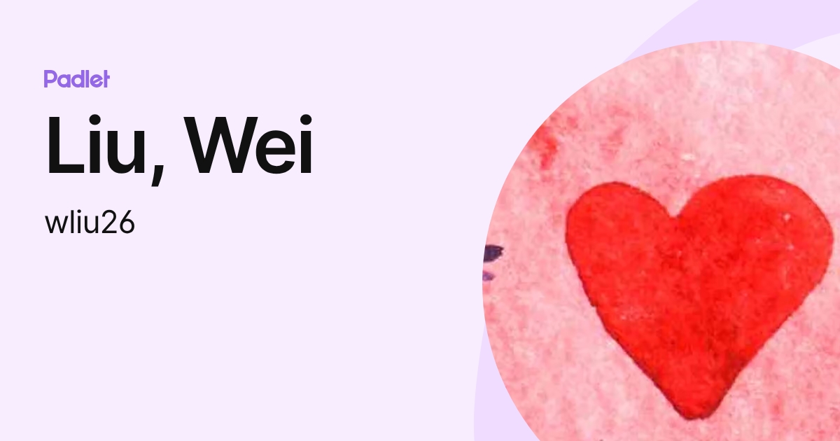 Liu, Wei (wliu26) profile | Padlet
