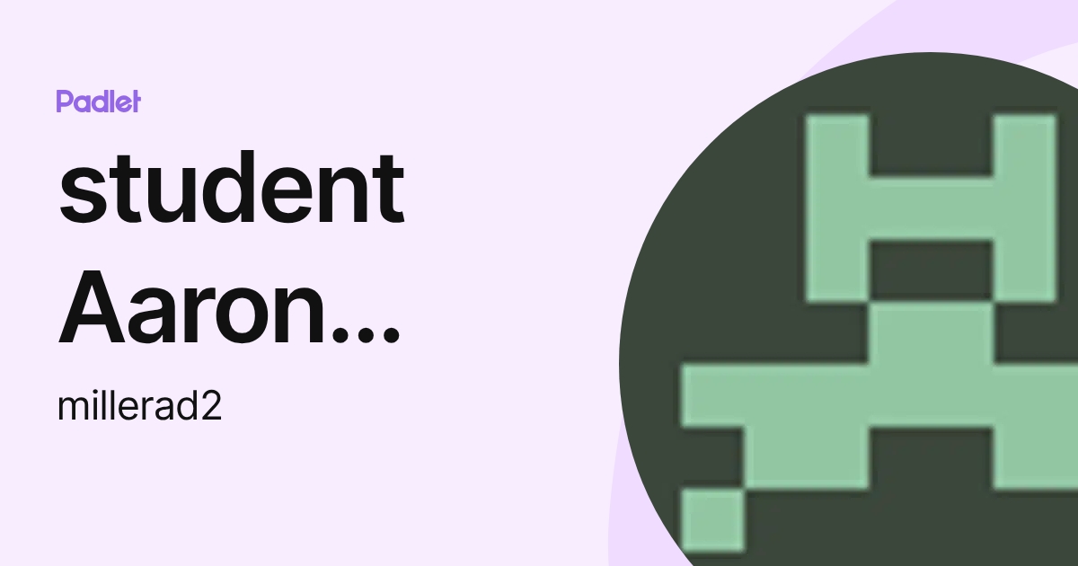 student Aaron Miller (millerad2) profile | Padlet