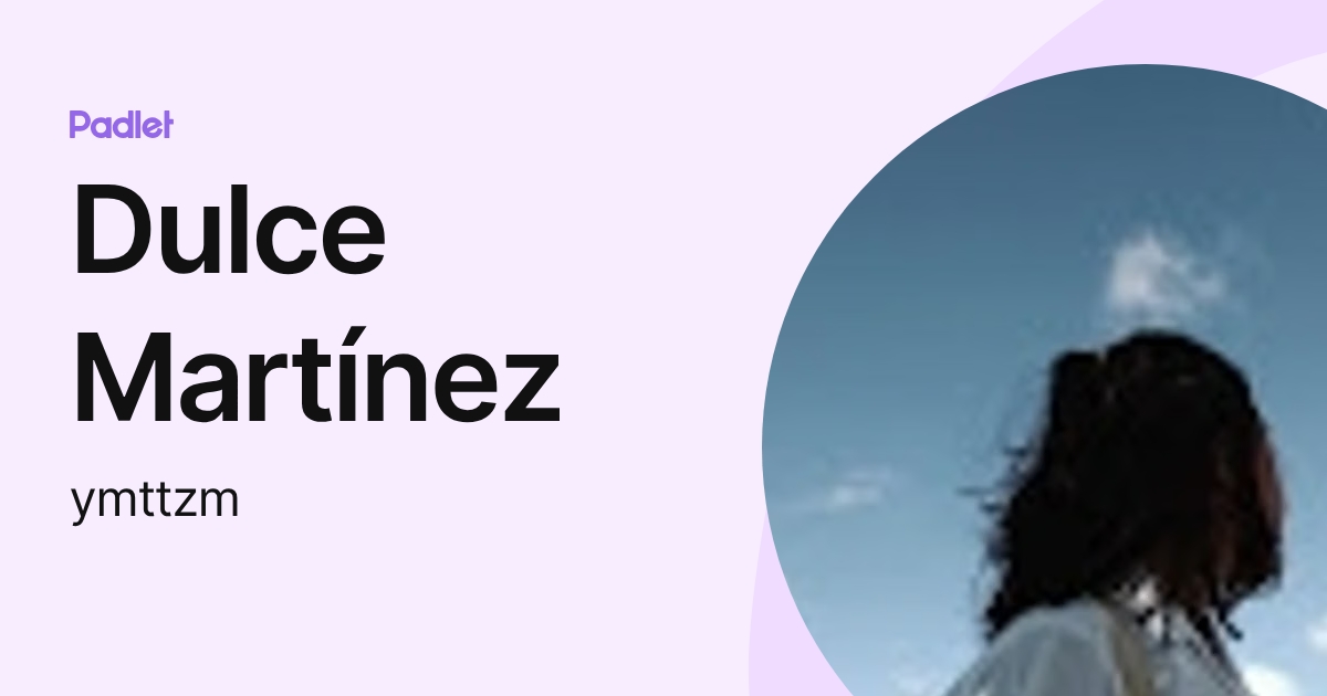 Dulce Martínez (ymttzm) profile | Padlet