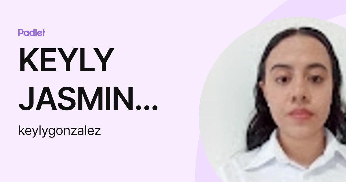 Keyly KEYLY JASMIN GONZALEZ RIVERA (keylygonzalez) profile | Padlet