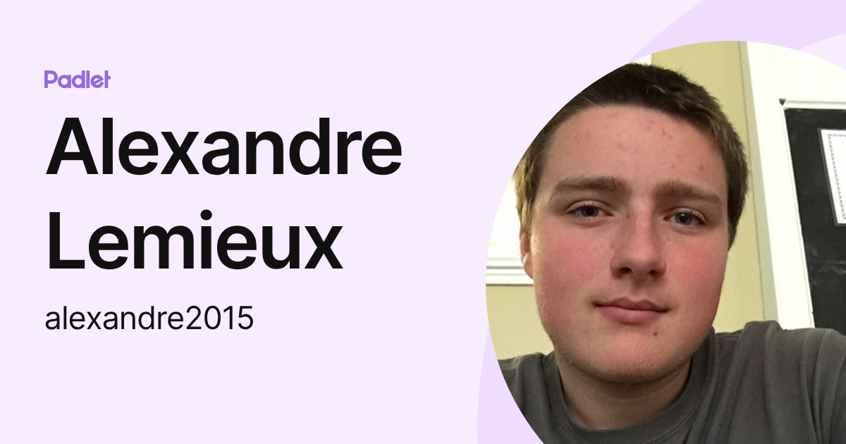 Alexandre Lemieux (alexandre2015) profile | Padlet
