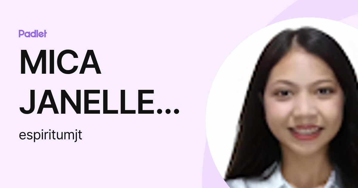 MICA JANELLE ESPIRITU (espiritumjt) profile | Padlet