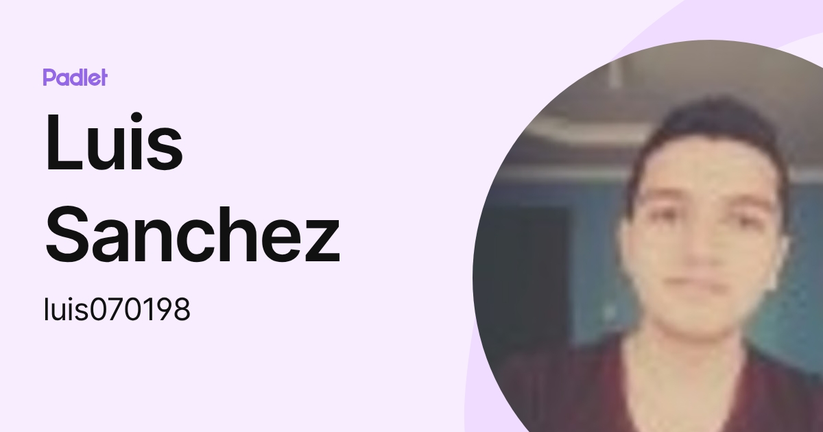 Luis Sanchez (luis070198) profile | Padlet