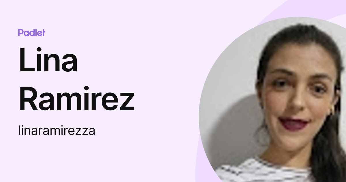 Lina Ramirez (linaramirezza) profile | Padlet
