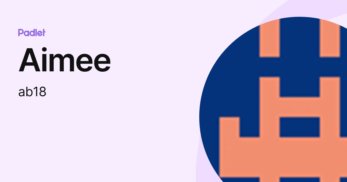 Aimee (ab18) profile | Padlet