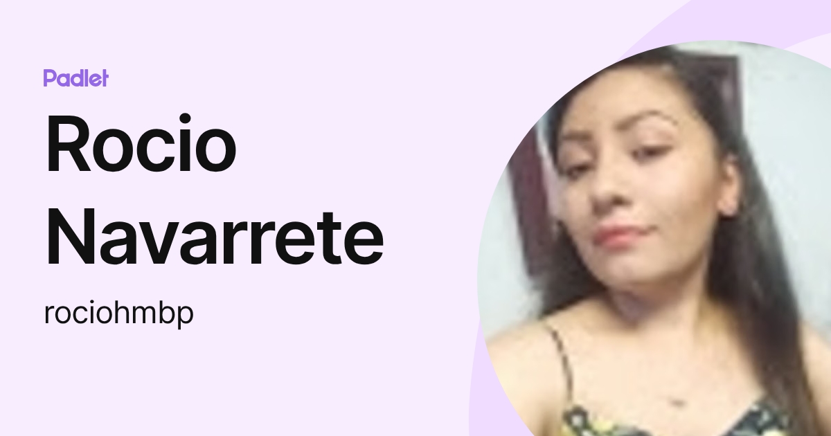 Rocio Navarrete (rociohmbp) profile | Padlet