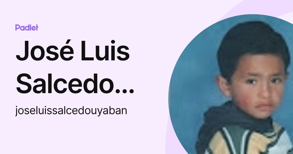 José Luis Salcedo Uyaban (joseluissalcedouyaban) profile | Padlet