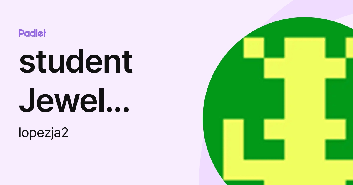 student Jewel Lopez (lopezja2) profile | Padlet