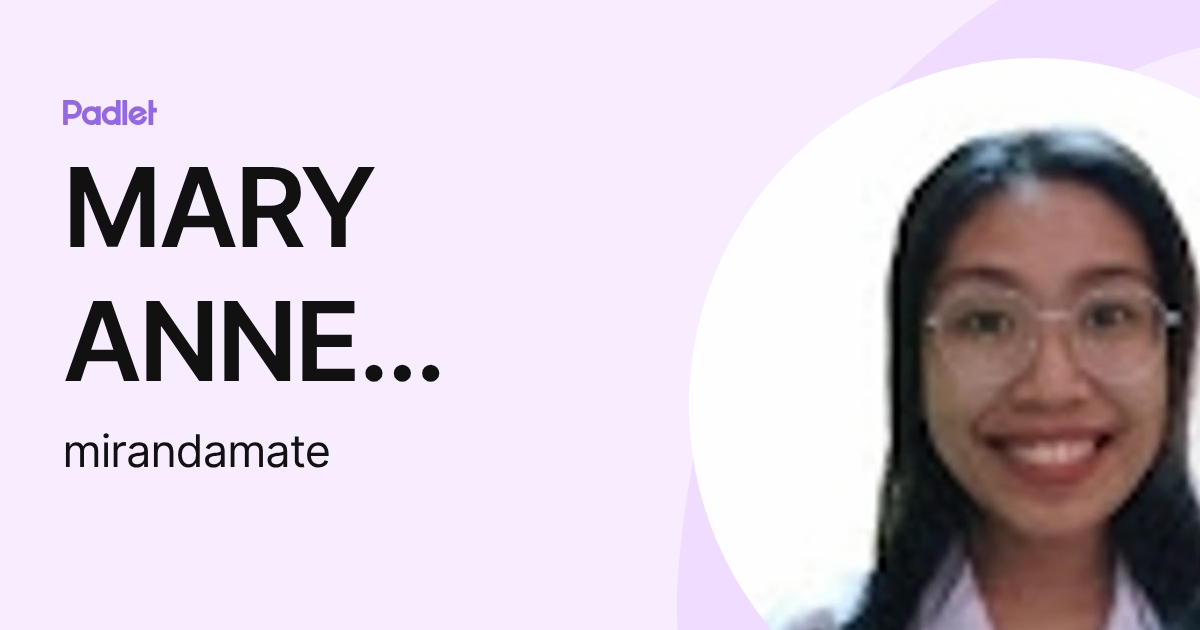 MARY ANNE THERESE MIRANDA (mirandamate) profile | Padlet