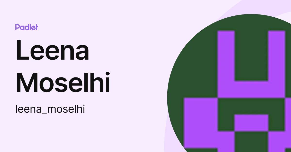 Leena Moselhi (leena_moselhi) profile | Padlet