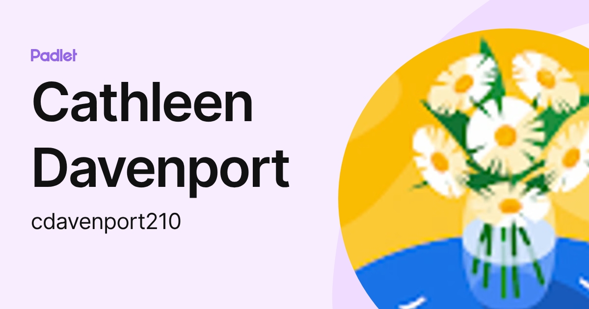 Cathleen Davenport (cdavenport210) profile | Padlet