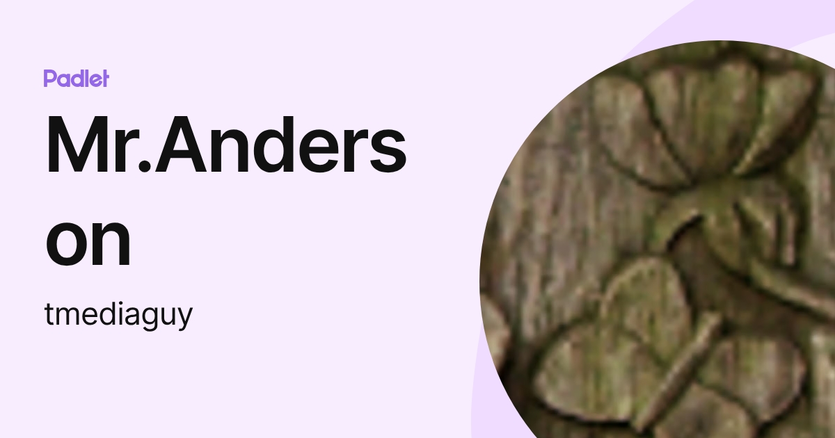 Mr.Anderson (tmediaguy) profile | Padlet