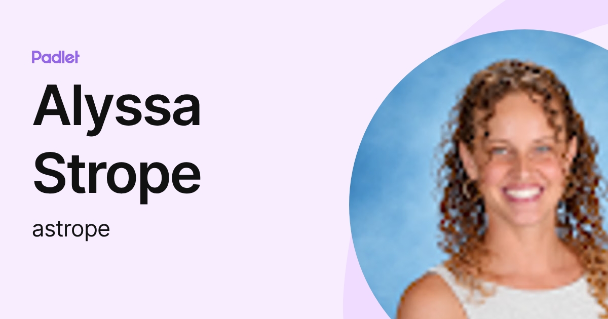 Alyssa Strope (astrope) profile | Padlet