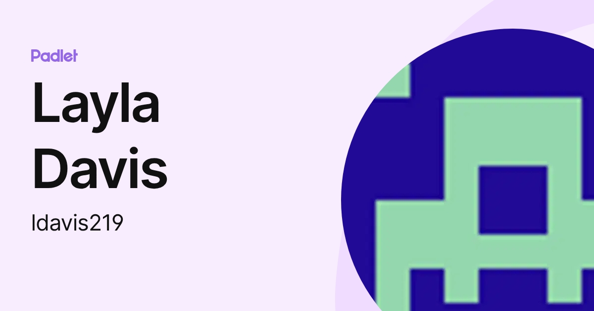 Layla Davis (ldavis219) profile | Padlet