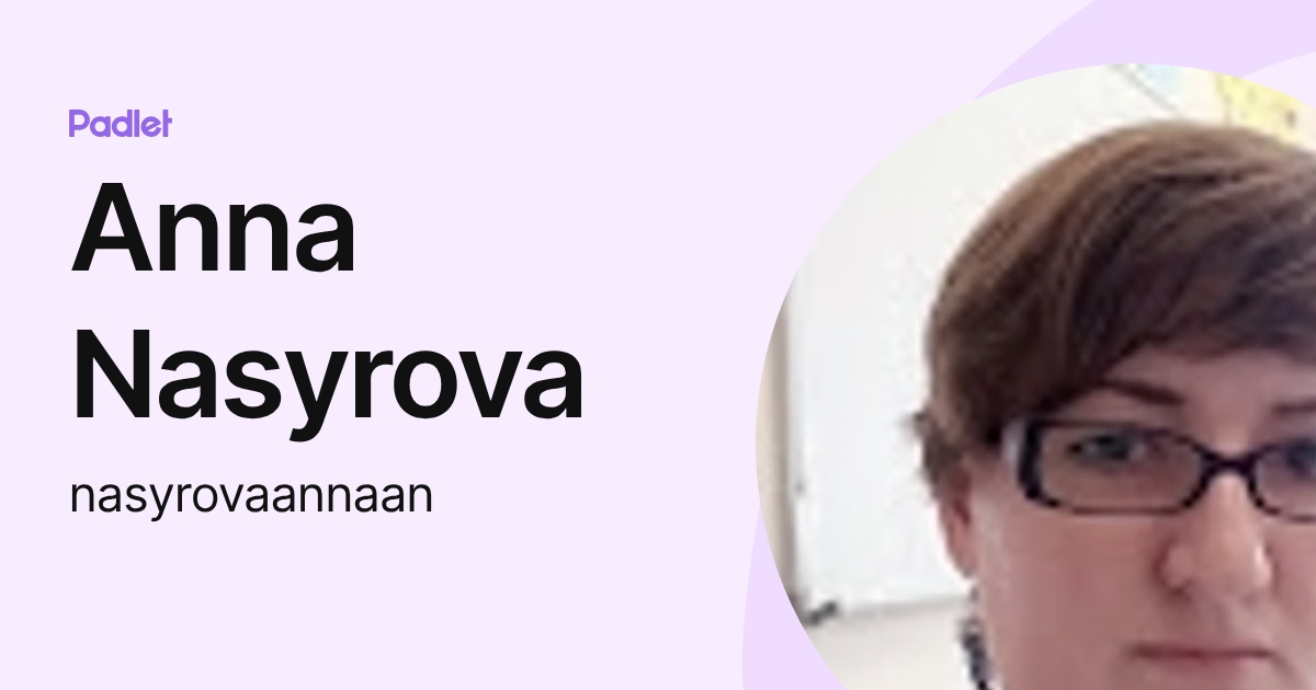 Anna Nasyrova (nasyrovaannaan) profile | Padlet