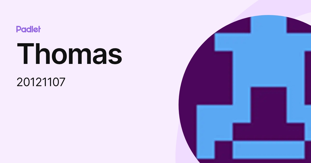 Thomas (20121107) profile | Padlet