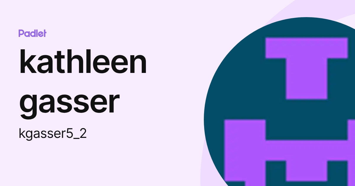 kathleen gasser (kgasser5_2) profile | Padlet