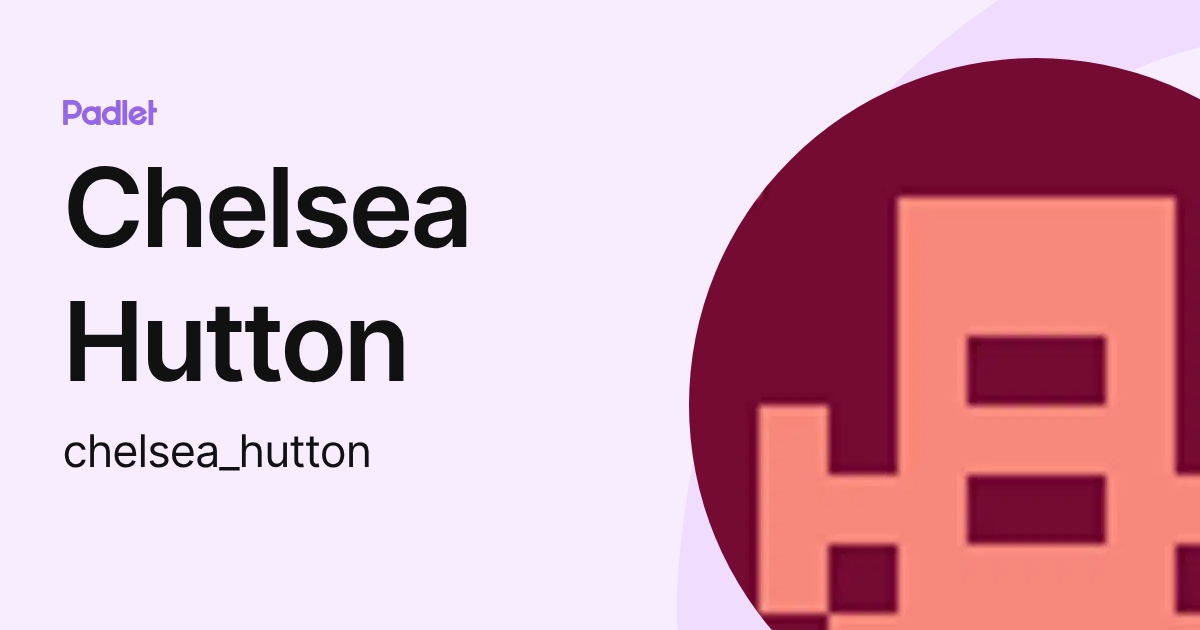 Chelsea Hutton (chelsea_hutton) profile | Padlet
