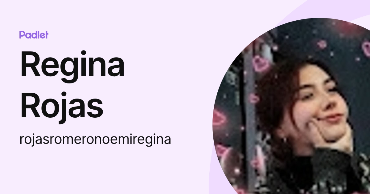 Regina Rojas (rojasromeronoemiregina) profile | Padlet