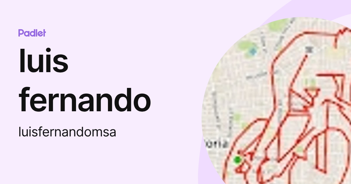 luis fernando (luisfernandomsa) profile | Padlet