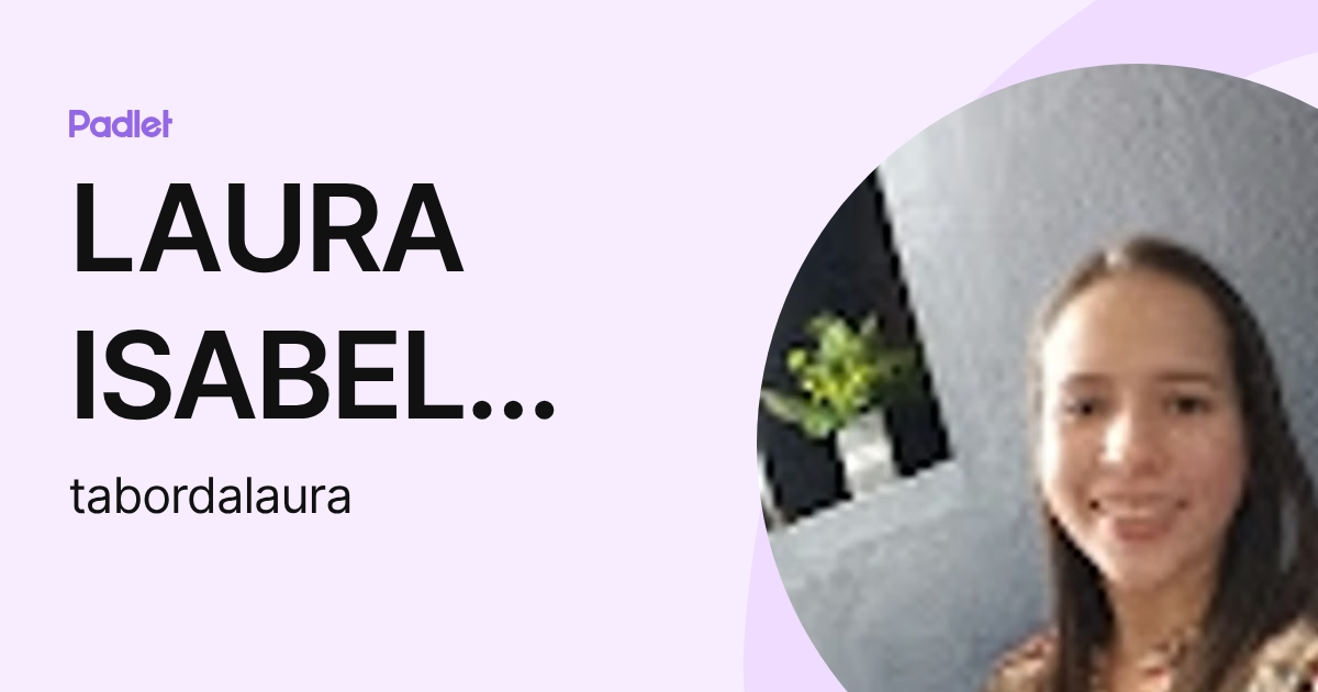 LAURA ISABEL TABORDA VASQUEZ (tabordalaura) profile | Padlet