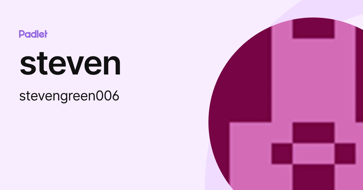 steven (stevengreen006) profile | Padlet
