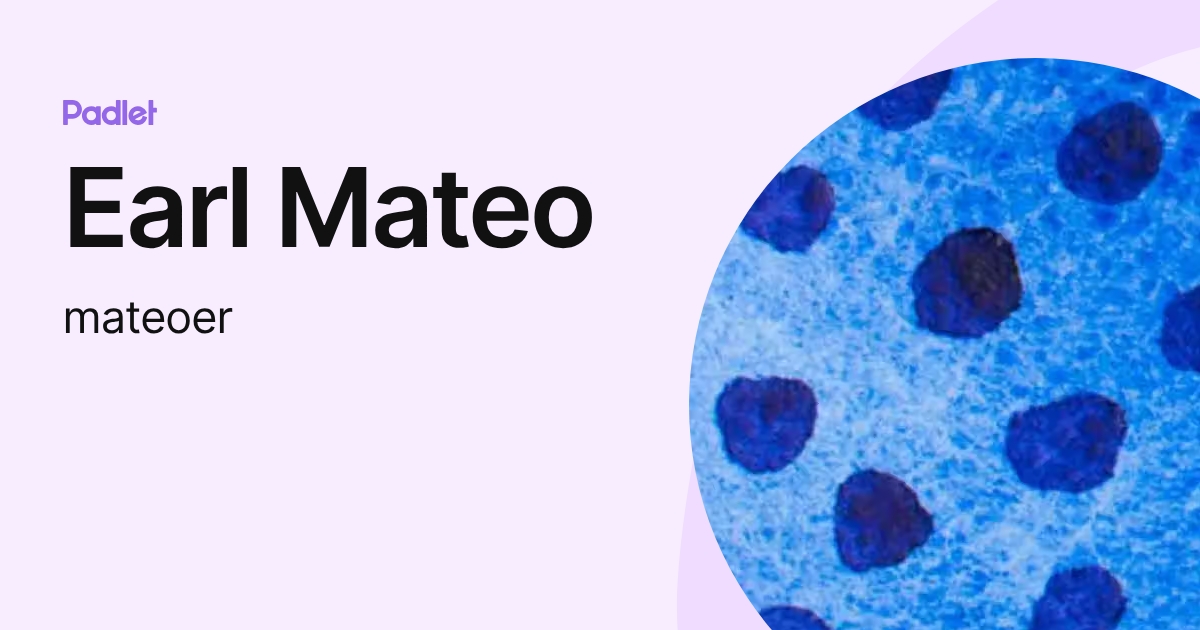 Earl Mateo (mateoer) profile | Padlet