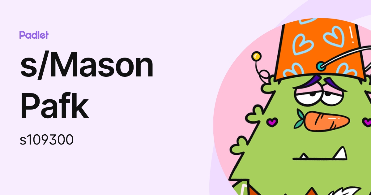 s/Mason Pafk (s109300) profile | Padlet