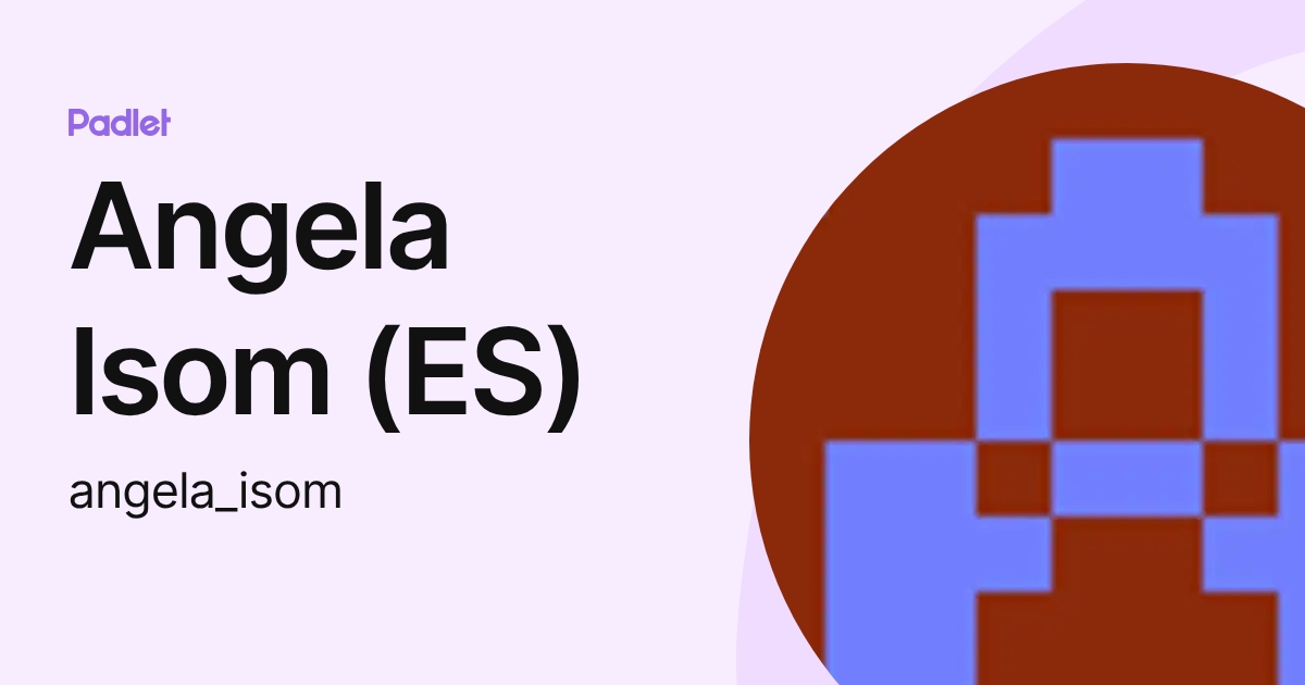Angela Isom (ES) (angela_isom) profile | Padlet