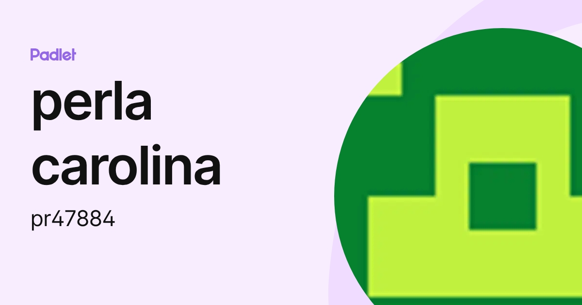 perla carolina (pr47884) profile | Padlet