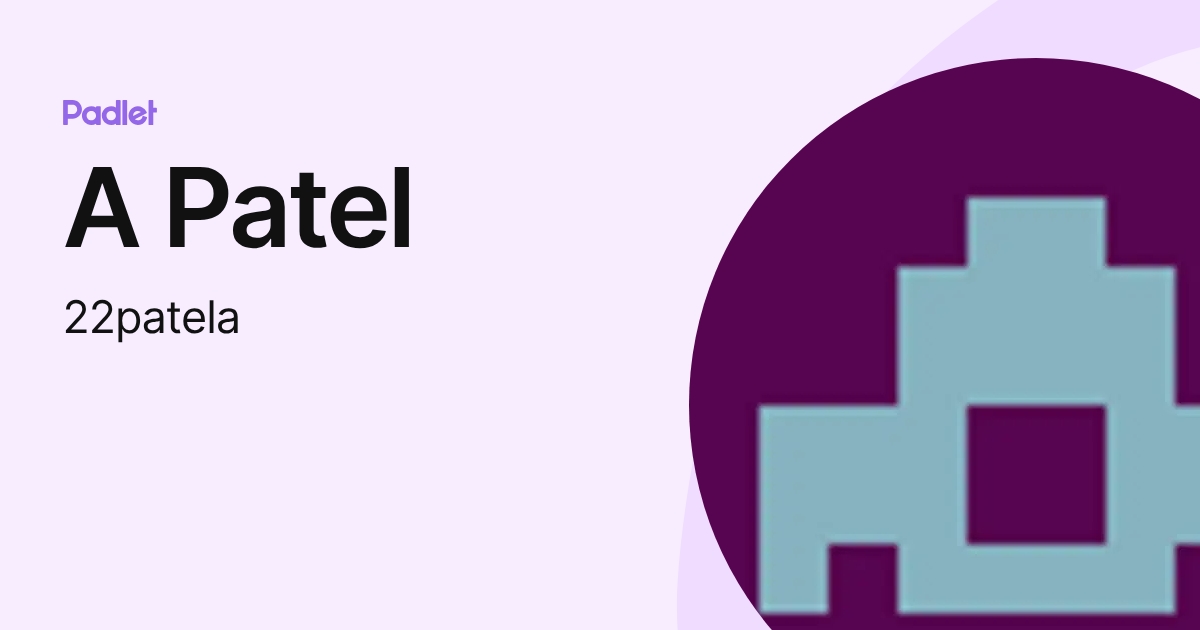 A Patel (22patela) profile | Padlet