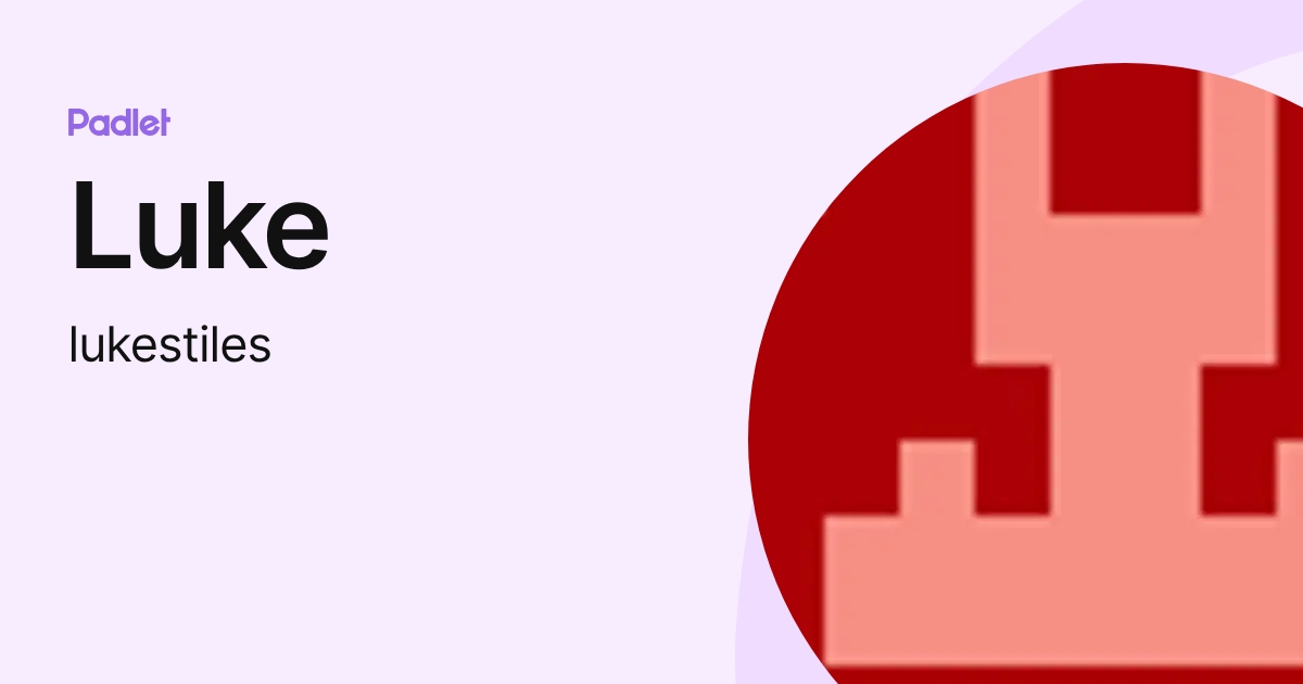 Luke (lukestiles) profile | Padlet