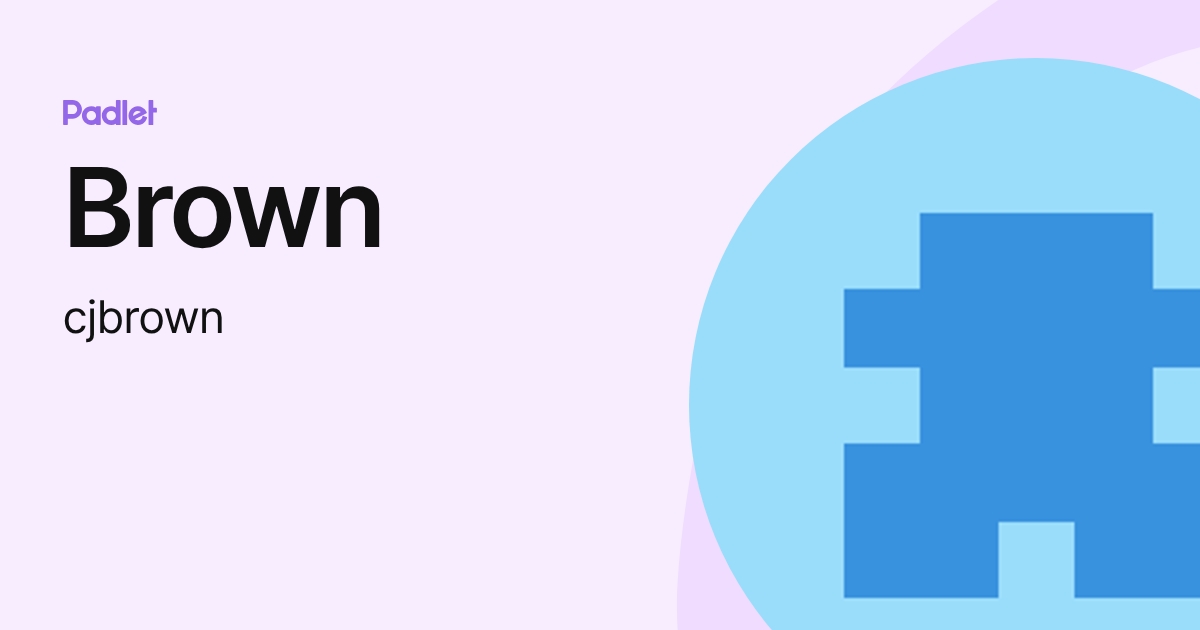 Brown (cjbrown) profile | Padlet