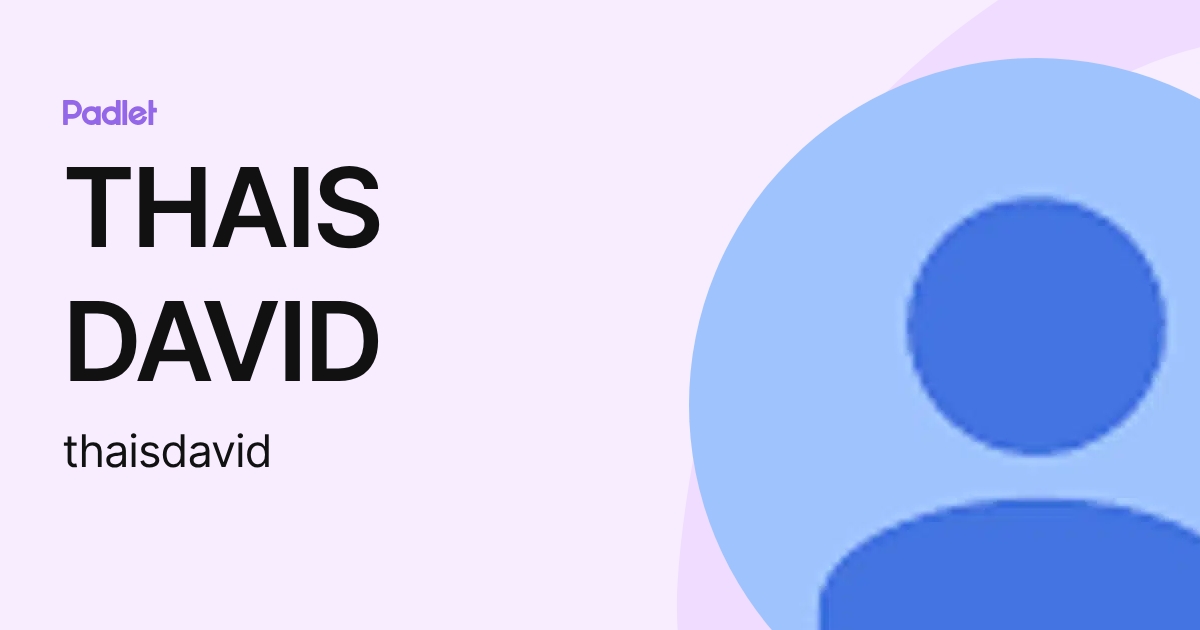 THAIS DAVID (thaisdavid) profile | Padlet