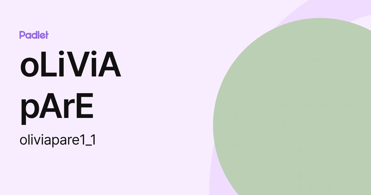 oLiViA pArE (oliviapare) profile | Padlet
