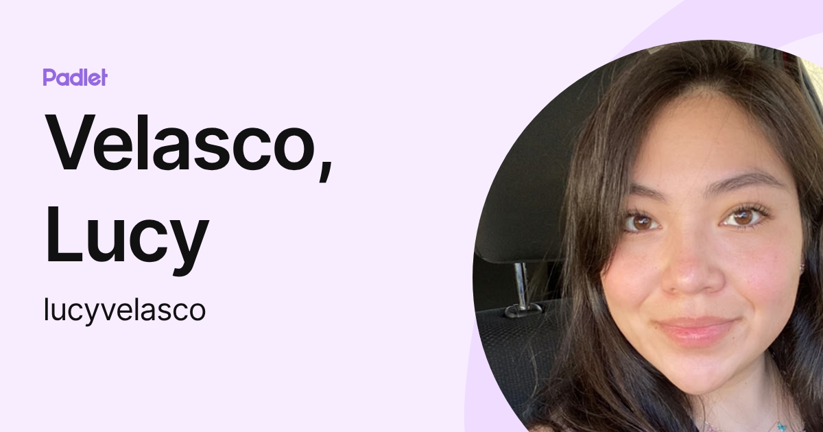 Velasco, Lucy (lucyvelasco) profile | Padlet