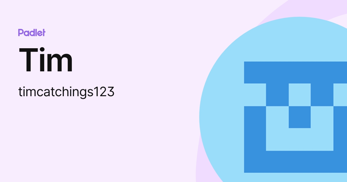 Tim (timcatchings123) profile | Padlet