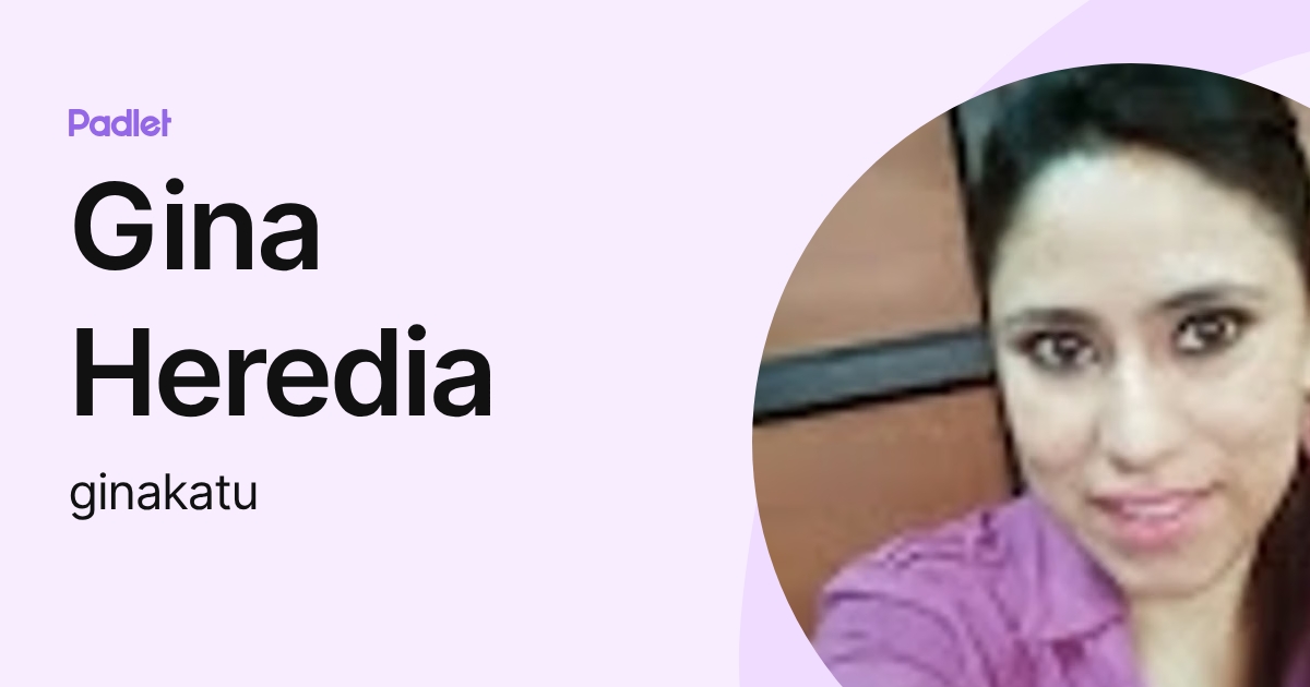 Gina Heredia (ginakatu) profile | Padlet
