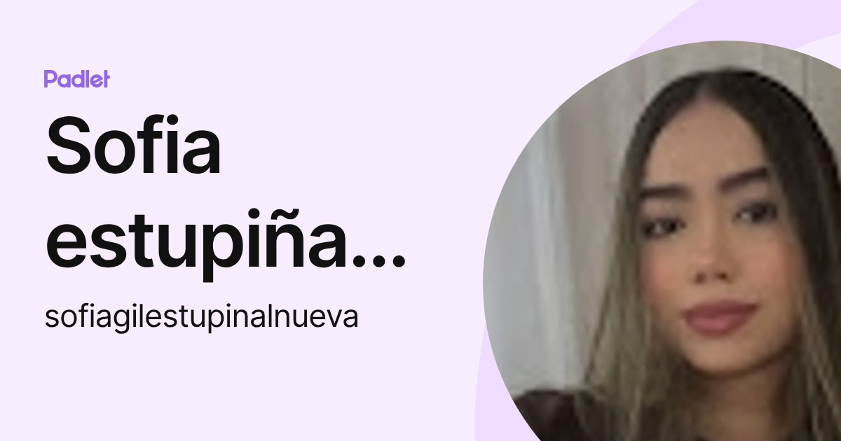 Sofia estupiñan Gil (sofiagilestupinalnueva) profile | Padlet