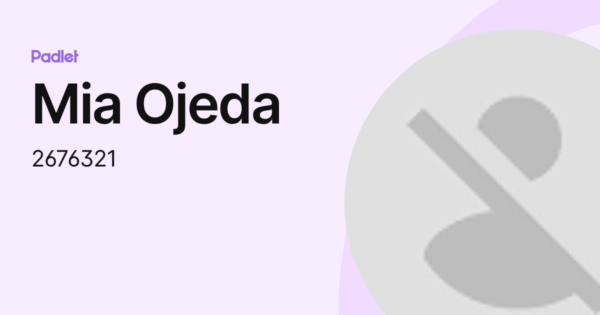 Mia Ojeda (2676321) profile | Padlet