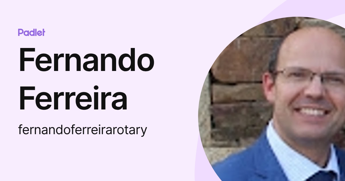 Fernando Ferreira (fernandoferreirarotary) profile | Padlet