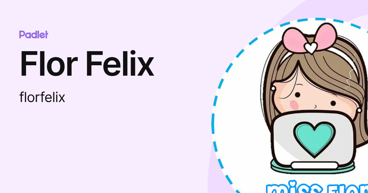 Flor Felix (florfelix) profile | Padlet